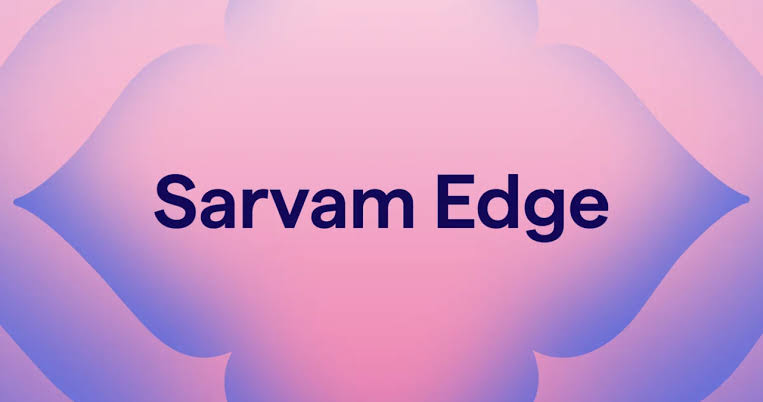 बिना इंटरनेट चलेगा भारत का अपना AI; Sarvam AI ने लॉन्च किया ‘Sarvam Edge’, ChatGPT और Gemini को मिलेगी टक्कर