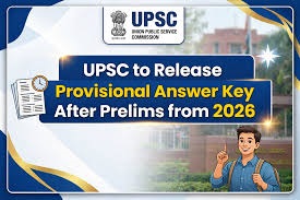 यूपीएससी सिविल सेवा (प्रारंभिक) परीक्षा 2026 की अनंतिम उत्तर कुंजी परीक्षा के बाद तुरंत जारी करेगा